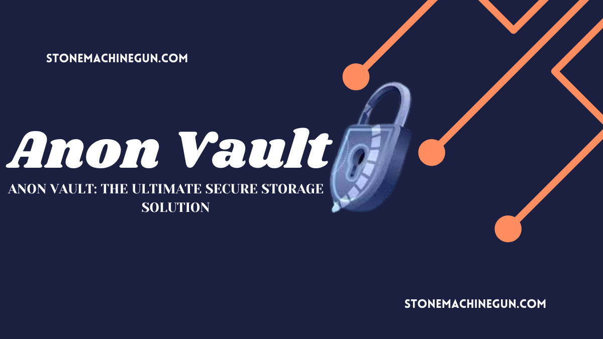 Anon Vault: The Ultimate Secure Storage Solution