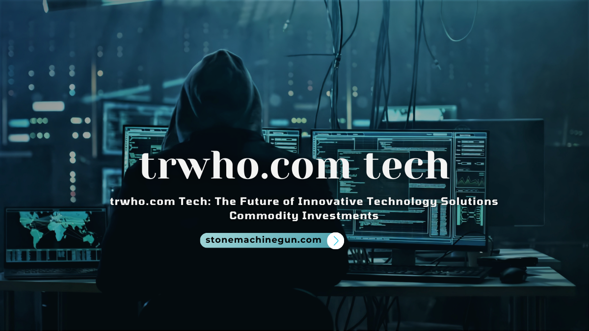 trwho.com Tech: The Future of Innovative Technology Solutions